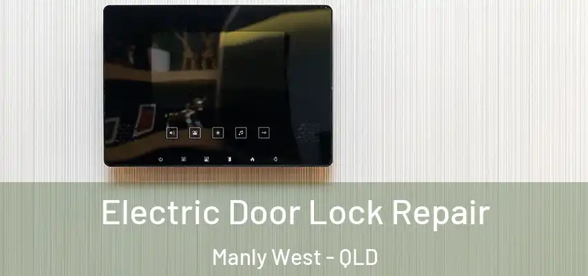 Electric Door Lock Repair Manly West - QLD