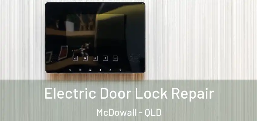  Electric Door Lock Repair McDowall - QLD