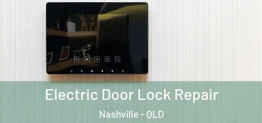 Electric Door Lock Repair Nashville - QLD