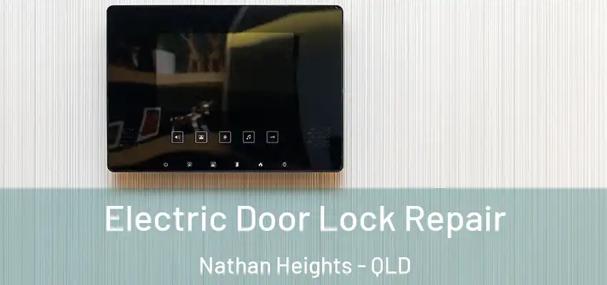  Electric Door Lock Repair Nathan Heights - QLD