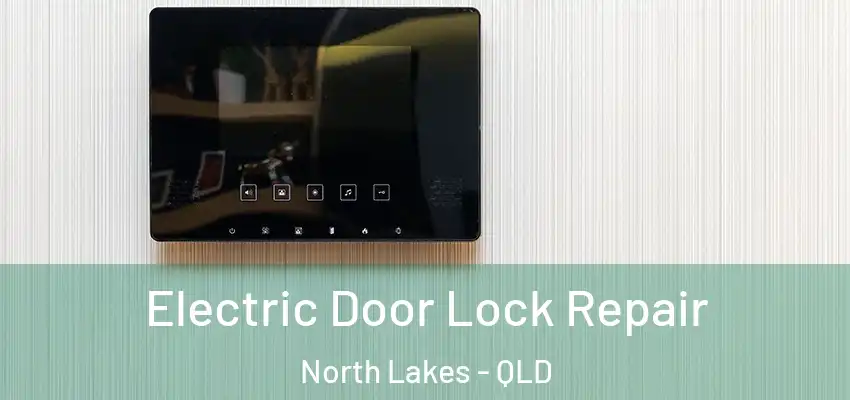 Electric Door Lock Repair North Lakes - QLD