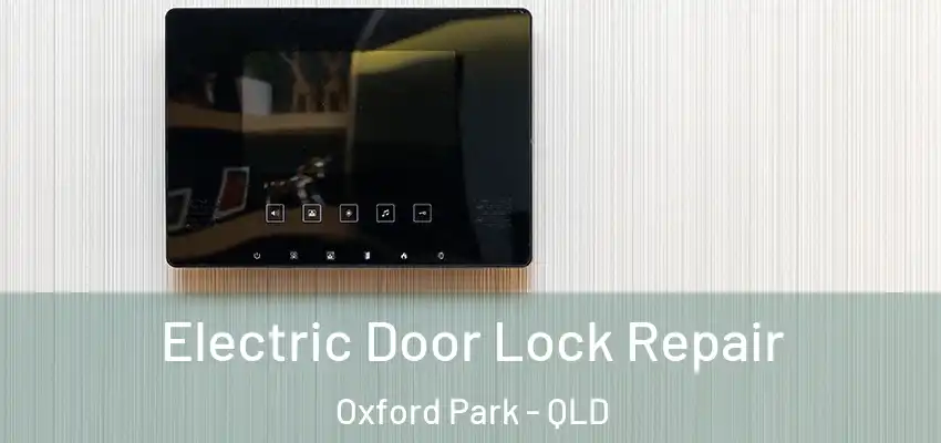 Electric Door Lock Repair Oxford Park - QLD