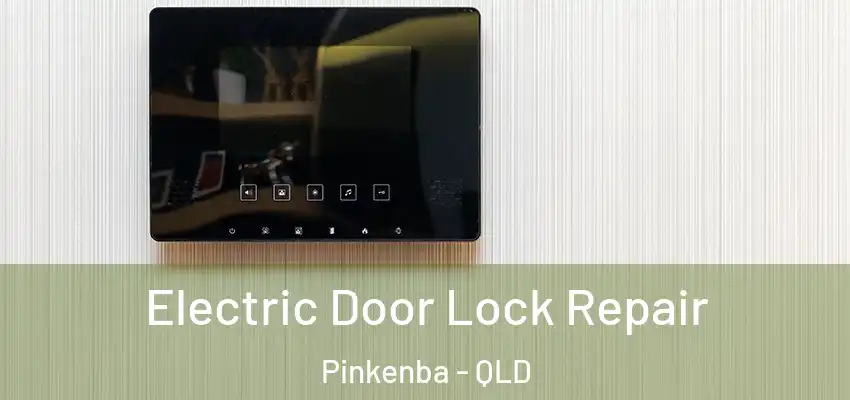  Electric Door Lock Repair Pinkenba - QLD