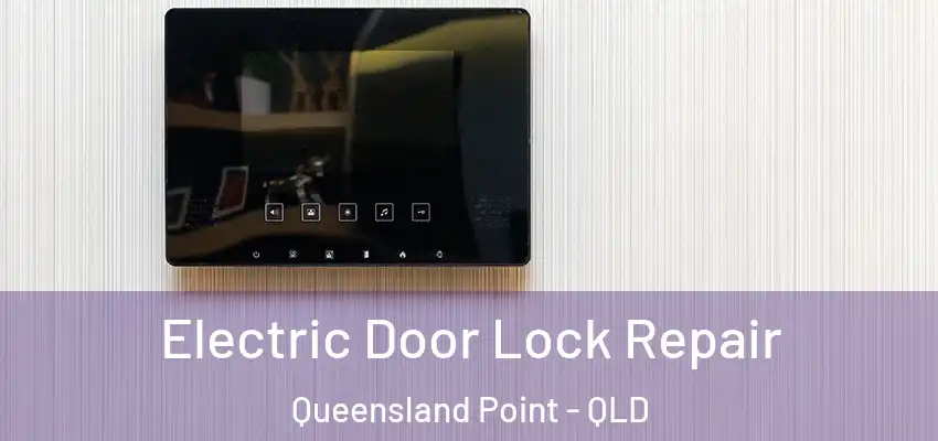  Electric Door Lock Repair Queensland Point - QLD