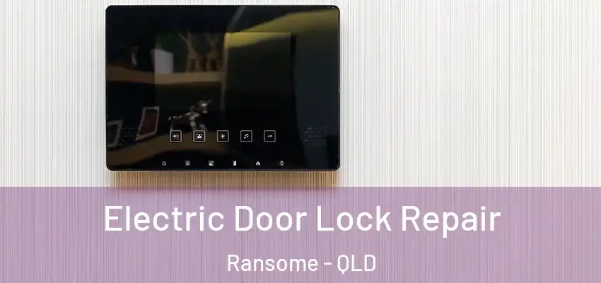 Electric Door Lock Repair Ransome - QLD
