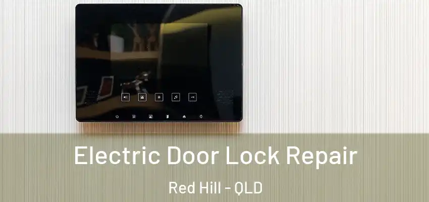  Electric Door Lock Repair Red Hill - QLD