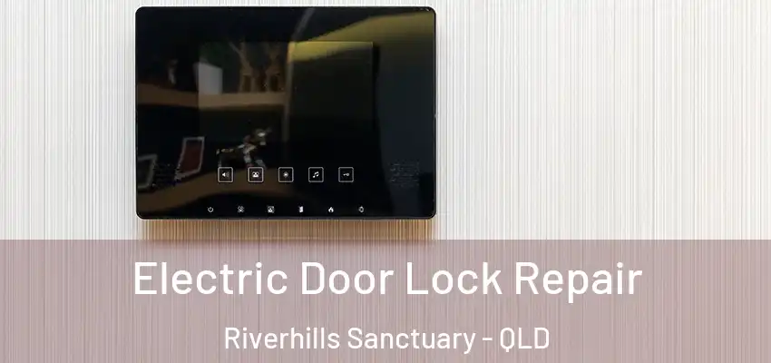 Electric Door Lock Repair Riverhills Sanctuary - QLD