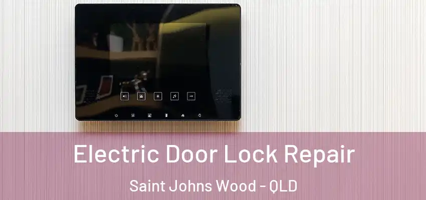  Electric Door Lock Repair Saint Johns Wood - QLD
