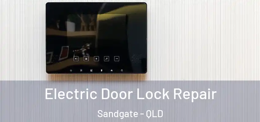  Electric Door Lock Repair Sandgate - QLD
