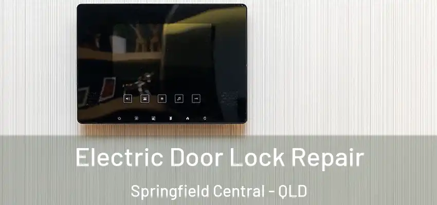  Electric Door Lock Repair Springfield Central - QLD