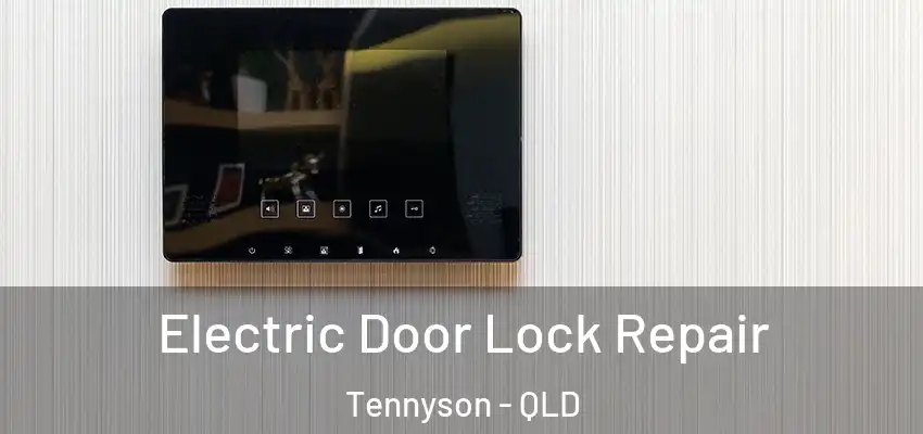  Electric Door Lock Repair Tennyson - QLD