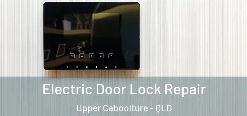  Electric Door Lock Repair Upper Caboolture - QLD