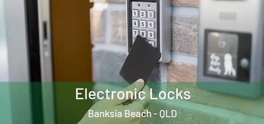 Electronic Locks Banksia Beach - QLD