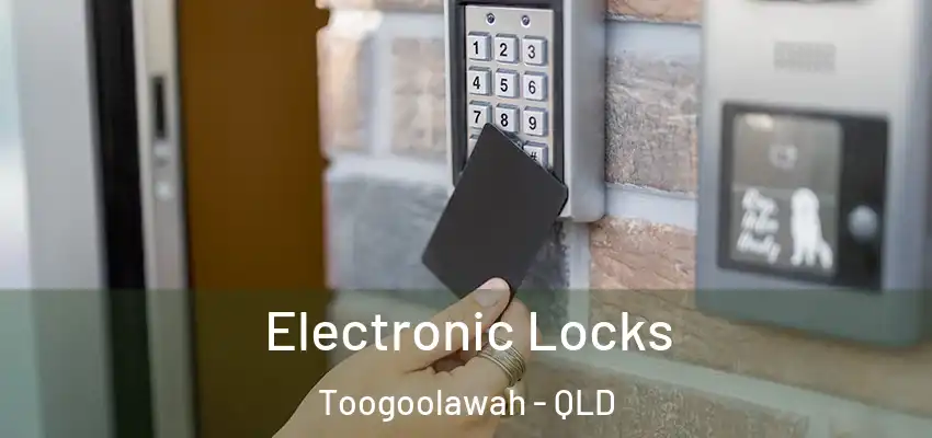  Electronic Locks Toogoolawah - QLD