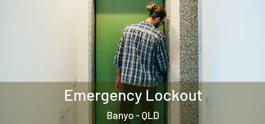 Emergency Lockout Banyo - QLD