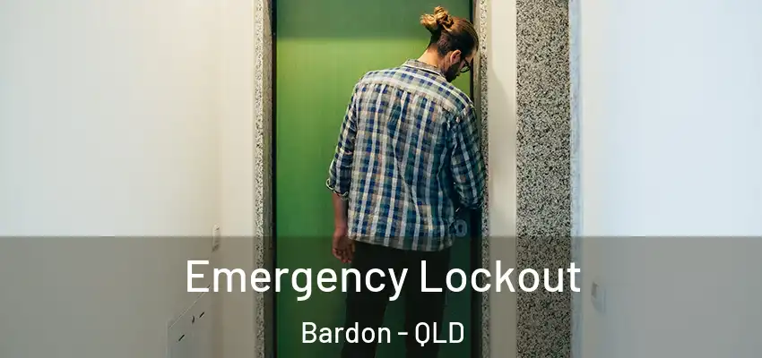  Emergency Lockout Bardon - QLD