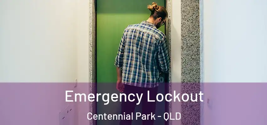  Emergency Lockout Centennial Park - QLD