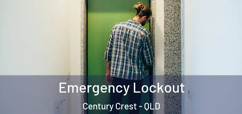  Emergency Lockout Century Crest - QLD