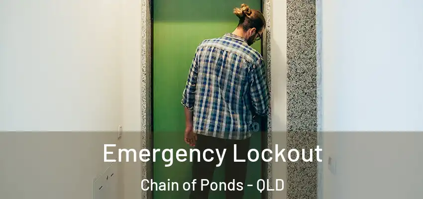  Emergency Lockout Chain of Ponds - QLD