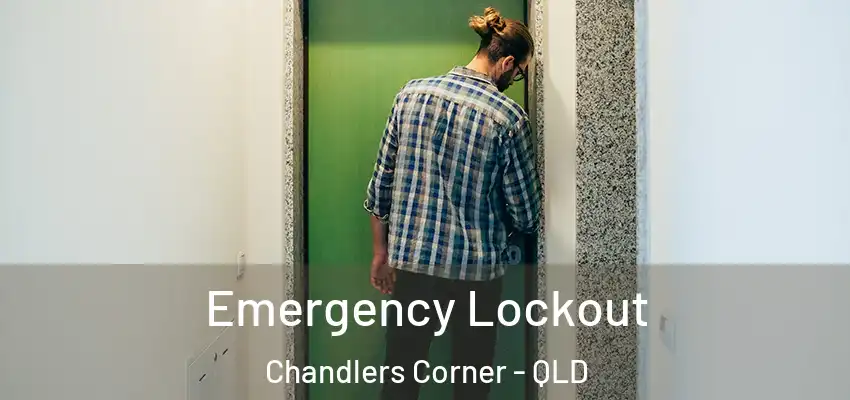  Emergency Lockout Chandlers Corner - QLD