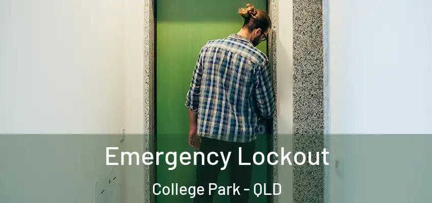  Emergency Lockout College Park - QLD