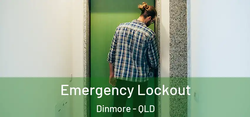 Emergency Lockout Dinmore - QLD