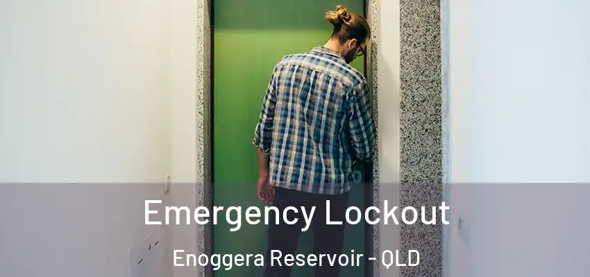  Emergency Lockout Enoggera Reservoir - QLD