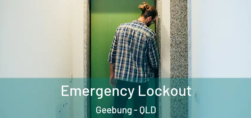 Emergency Lockout Geebung - QLD