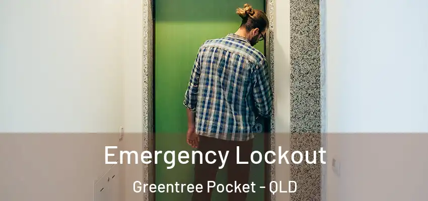  Emergency Lockout Greentree Pocket - QLD