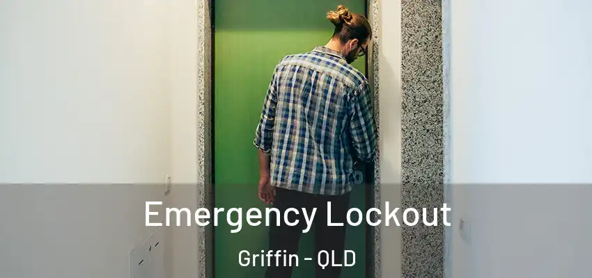  Emergency Lockout Griffin - QLD