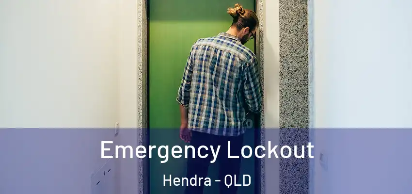  Emergency Lockout Hendra - QLD