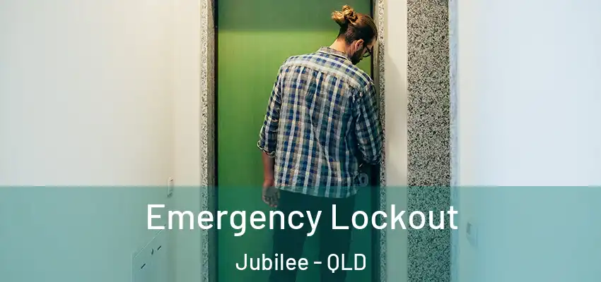  Emergency Lockout Jubilee - QLD