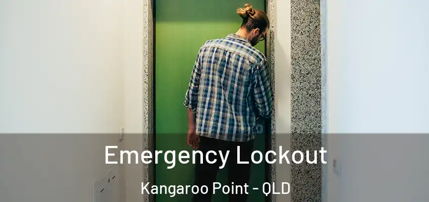  Emergency Lockout Kangaroo Point - QLD