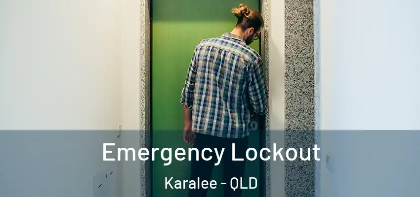  Emergency Lockout Karalee - QLD