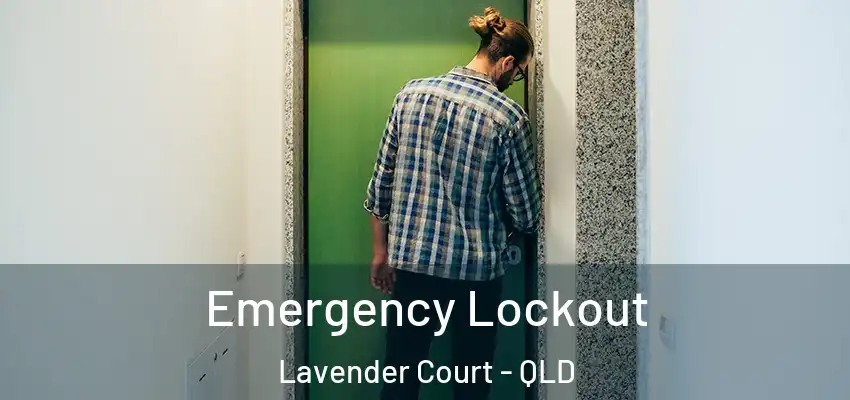  Emergency Lockout Lavender Court - QLD