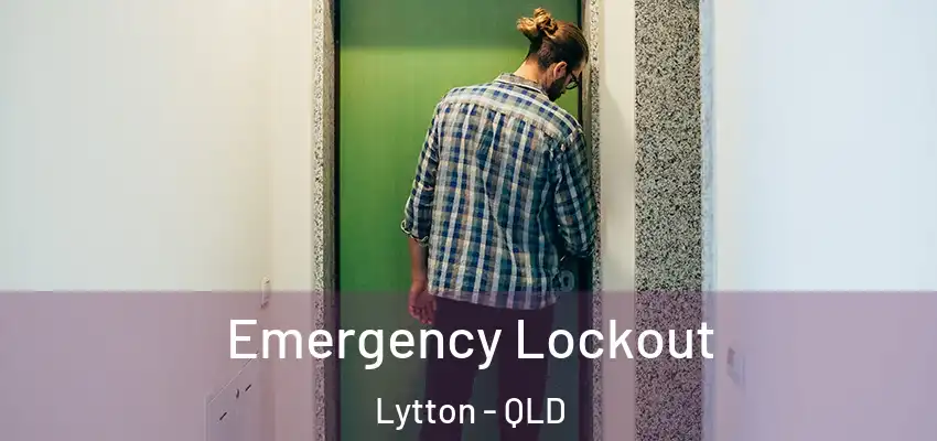  Emergency Lockout Lytton - QLD