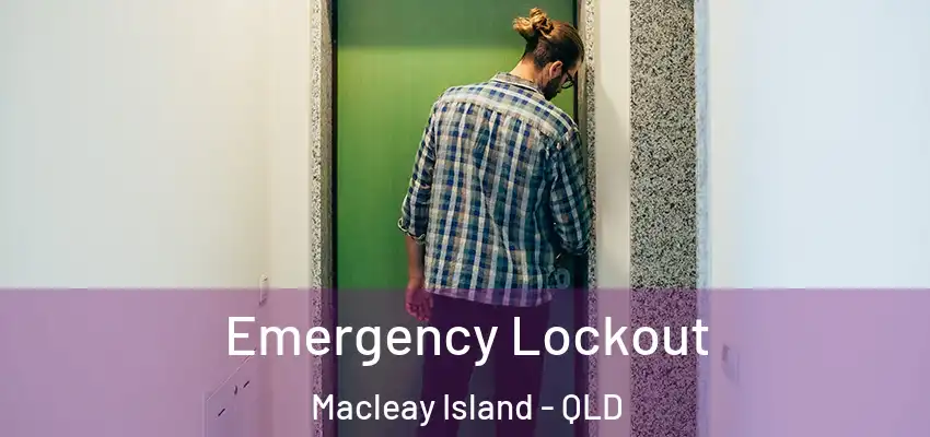  Emergency Lockout Macleay Island - QLD