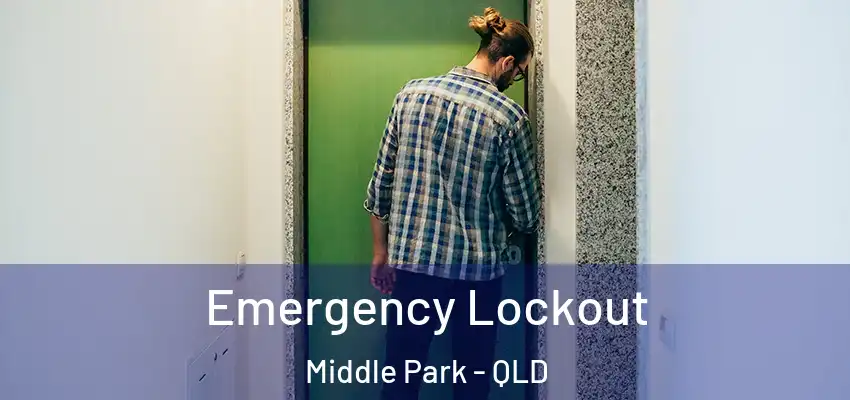 Emergency Lockout Middle Park - QLD