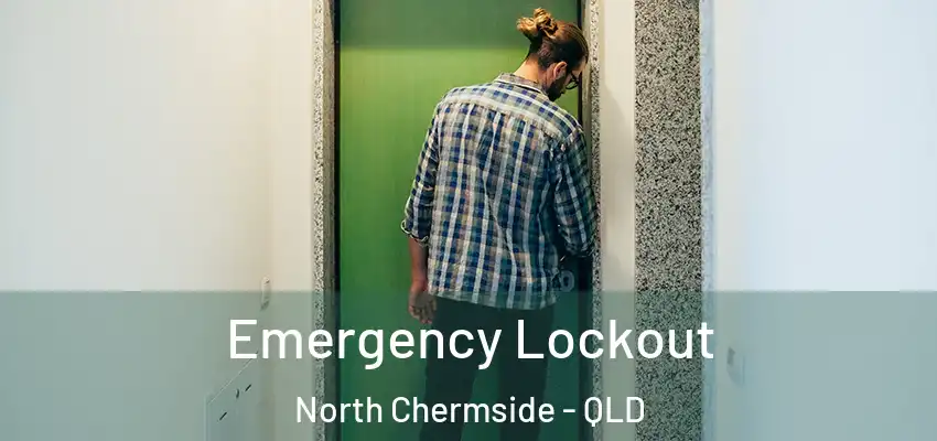  Emergency Lockout North Chermside - QLD