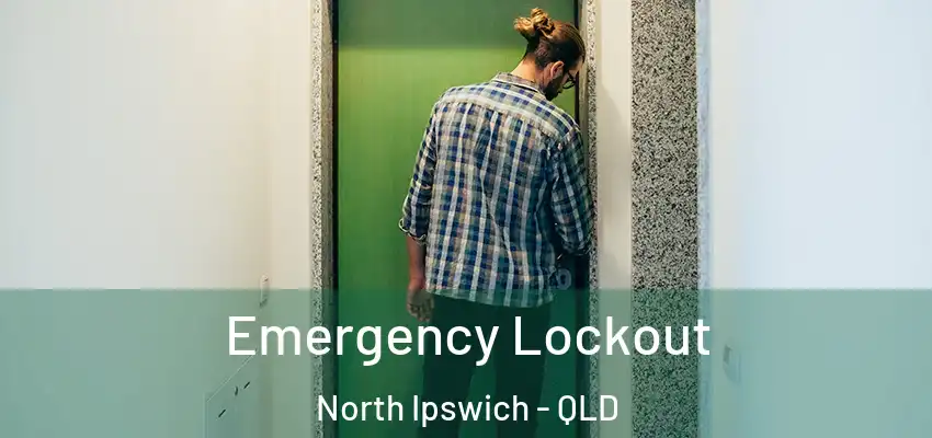  Emergency Lockout North Ipswich - QLD