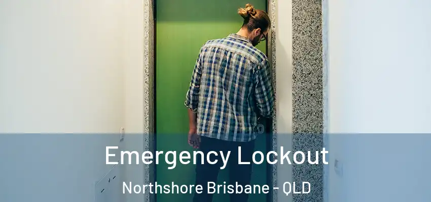  Emergency Lockout Northshore Brisbane - QLD