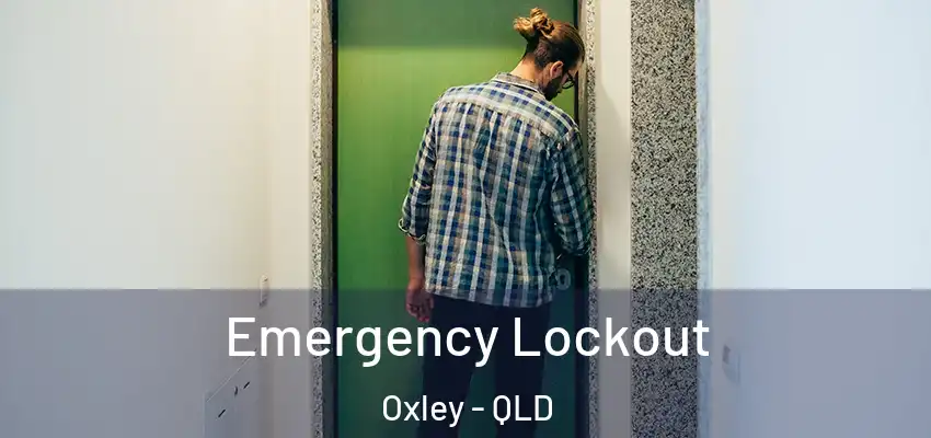  Emergency Lockout Oxley - QLD