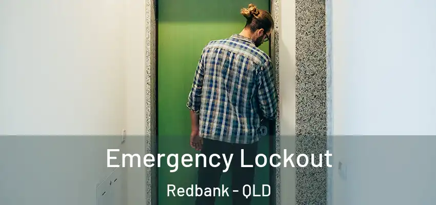  Emergency Lockout Redbank - QLD