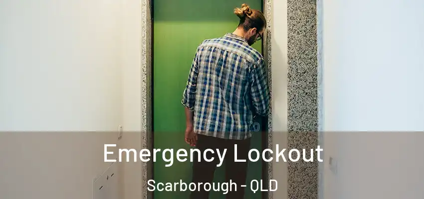  Emergency Lockout Scarborough - QLD