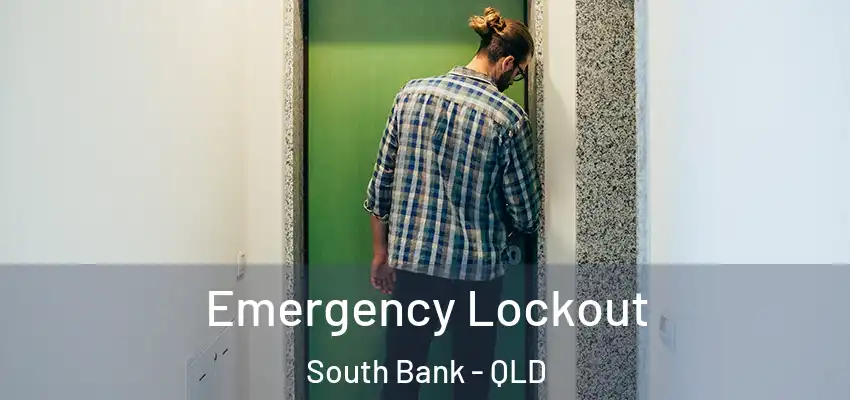  Emergency Lockout South Bank - QLD