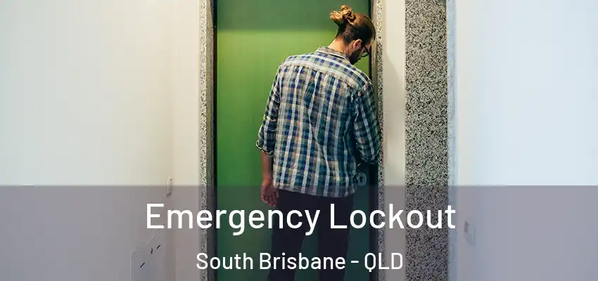  Emergency Lockout South Brisbane - QLD