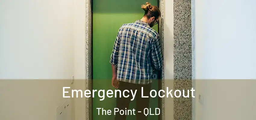  Emergency Lockout The Point - QLD