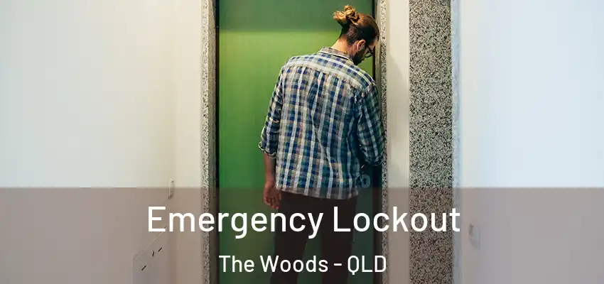  Emergency Lockout The Woods - QLD