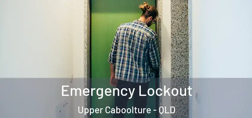  Emergency Lockout Upper Caboolture - QLD