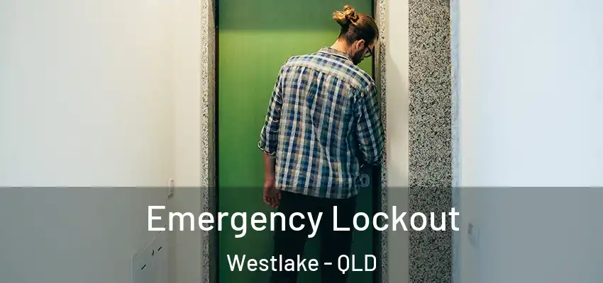  Emergency Lockout Westlake - QLD